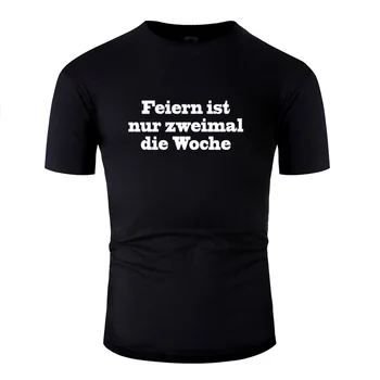 

Personalized Cute Feiern Ist Nur Zweimal Die Woche Tee Shirt 2020 Round Collar Tee Shirt Man Male Short Sleeve Top Quality