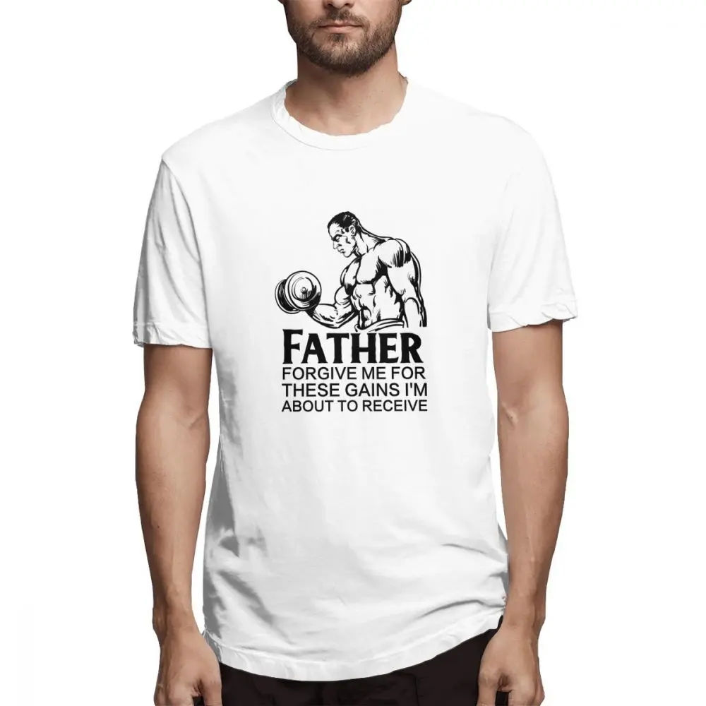 

Father Forgive Me For These Gains I'm About To Receive1 t shirt men Casual Fashion Men's Short Sleeve T-shirt boy top tees