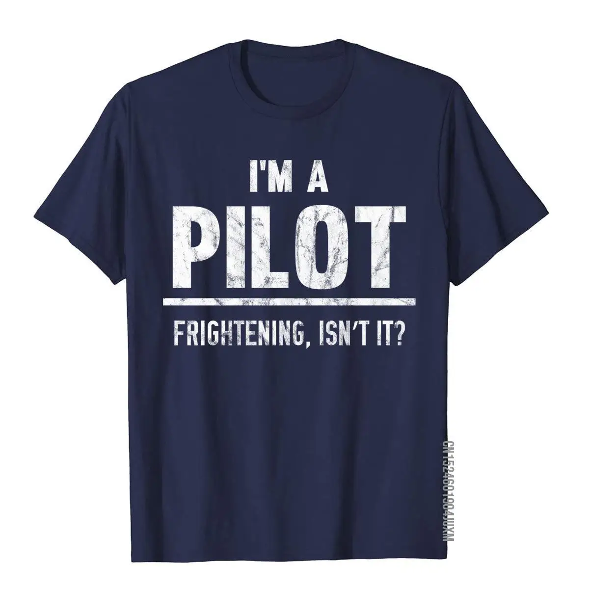 I'm A Pilot Frightening Isn't It T-Shirt Distressed__97A1529navy