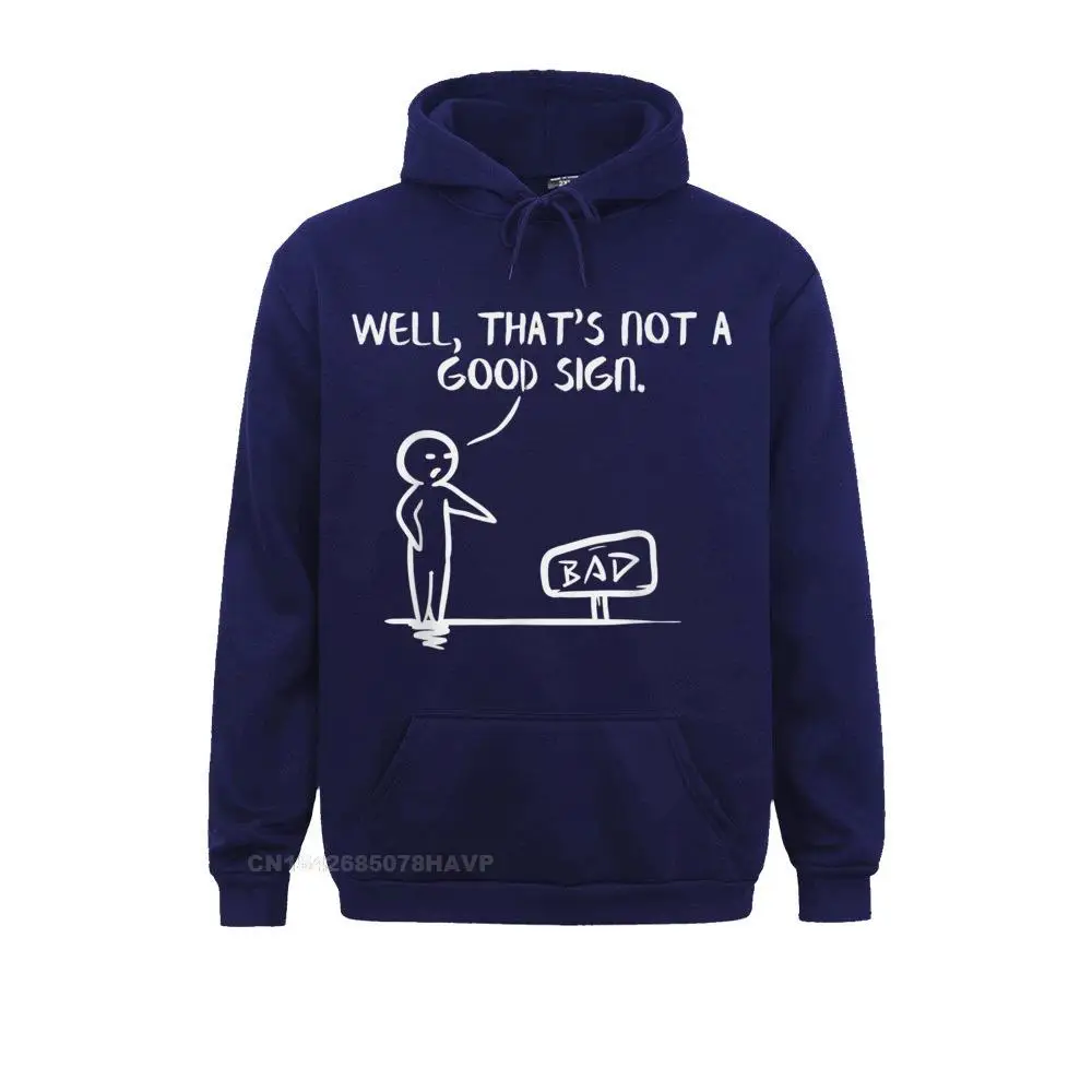 Well Thats Not A Good Sign Shirt Funny Slogan Meme Pun Gift T-Shirt__97A2316 Sweatshirts Fashionable Long Sleeve Classic  Men's Hoodies Sportswears Labor Day Well Thats Not A Good Sign Shirt Funny Slogan Meme Pun Gift T-Shirt__97A2316navy