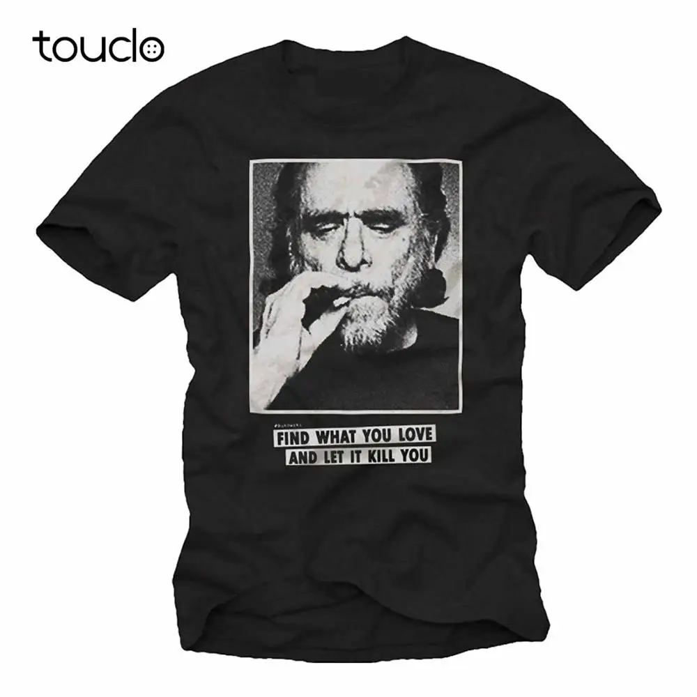 Новая летняя тонкая футболка Charles Bukowski с цитатами для мужчин Find What You Love|Футболки| |