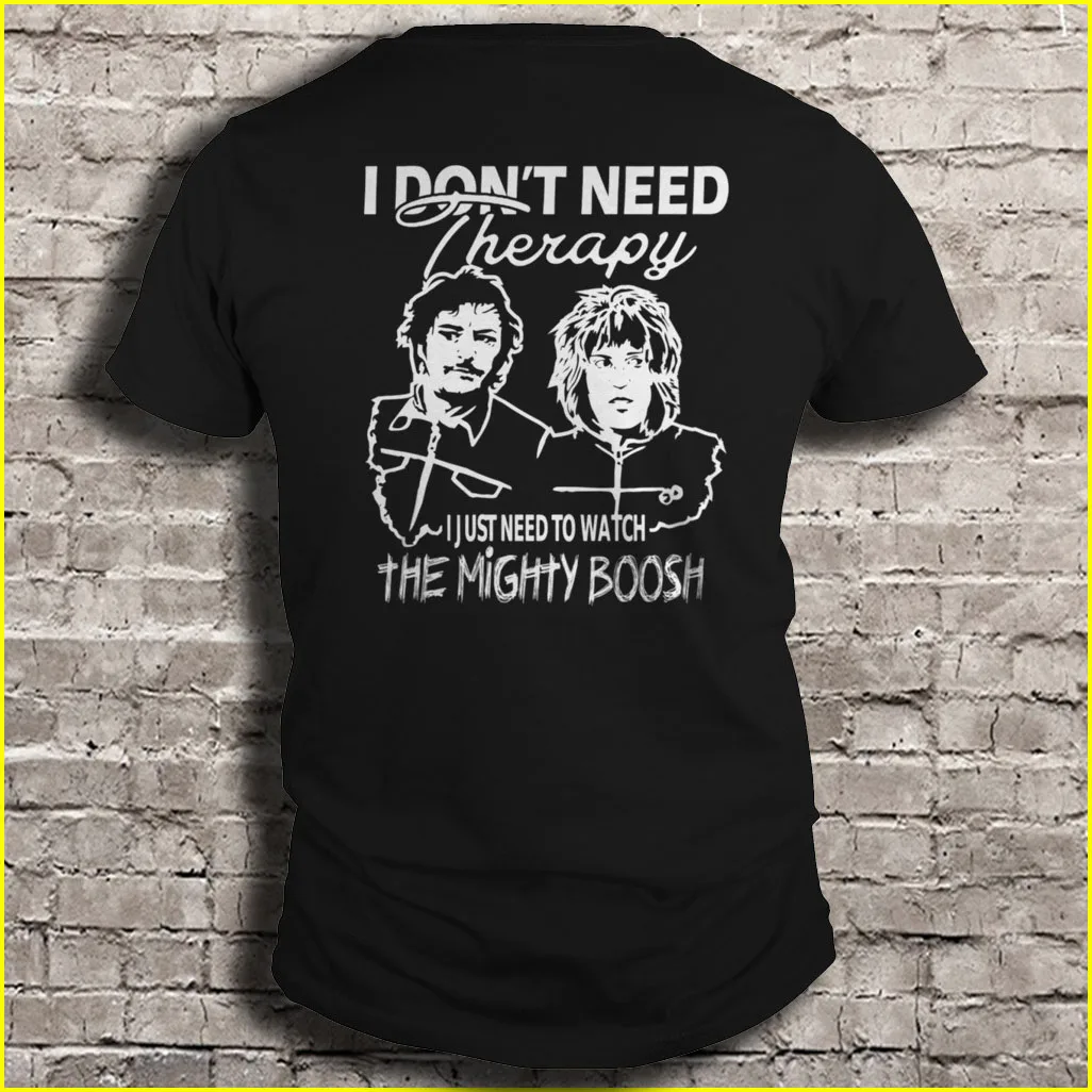 

I Don'T Need Therapy I Just Need To Watch The Mighty Boosh T-Shirts