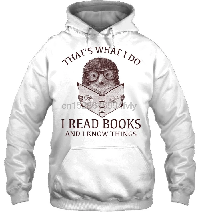 Мужская толстовка с капюшоном «That's What I Do»; я читаю книги и знаю вещи; женская уличная одежда с изображением Ежика