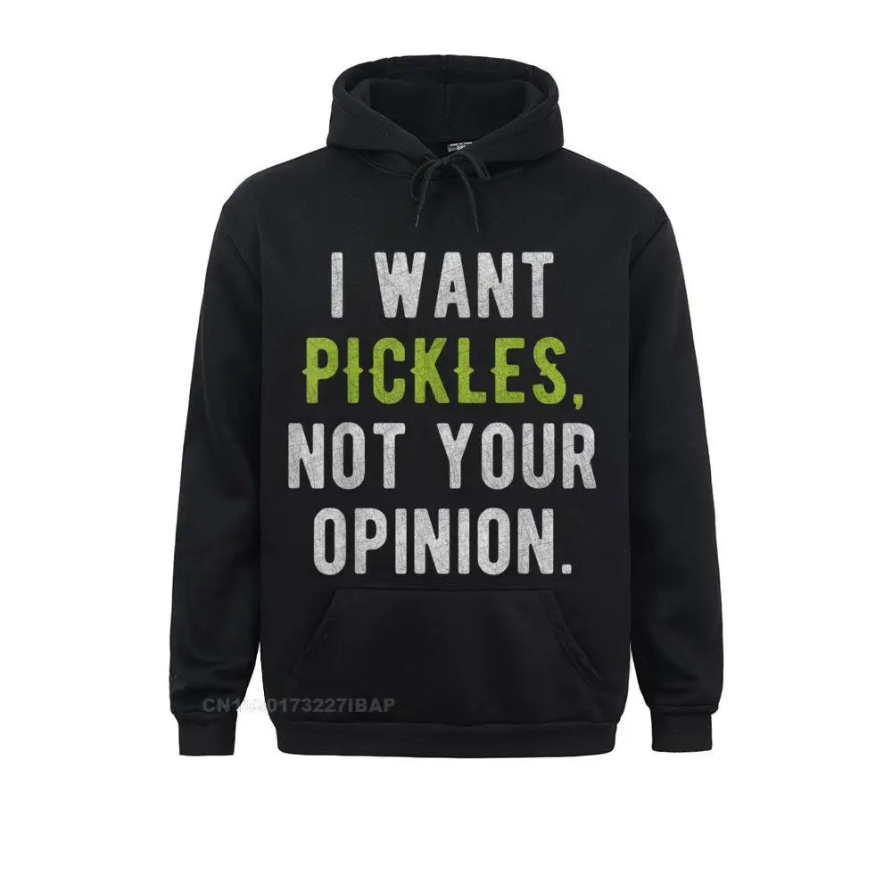 I Want Pickles Not Your Opinion Funny Tshirt Sweatshirts Father Day Hoodies Long Sleeve Funky Anime Hoods 3D Printed Women's