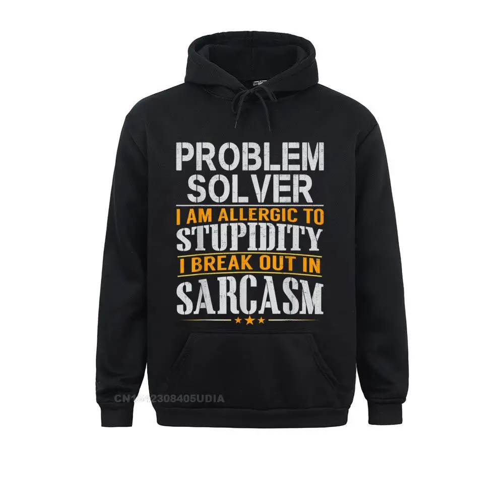 Hoodies Problem Solver Allergic to Stupidity Sarcasm T Shirt__B8097 Thanksgiving Day Long Sleeve  Women Sweatshirts Geek Hoods Hot Sale Problem Solver Allergic to Stupidity Sarcasm T Shirt__B8097black