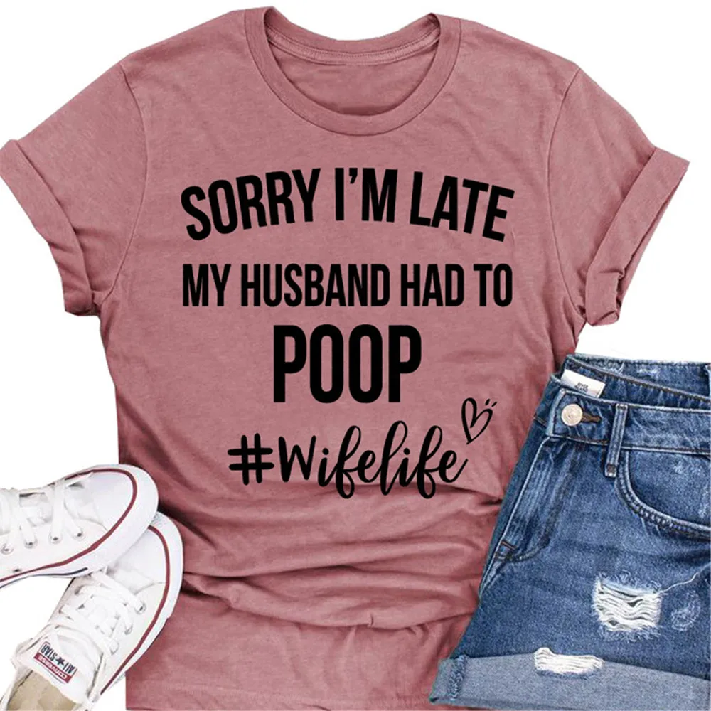 Извините я опоздал мой муж должен был побаловать # WIFE LIFE Heart Tee забавная надпись