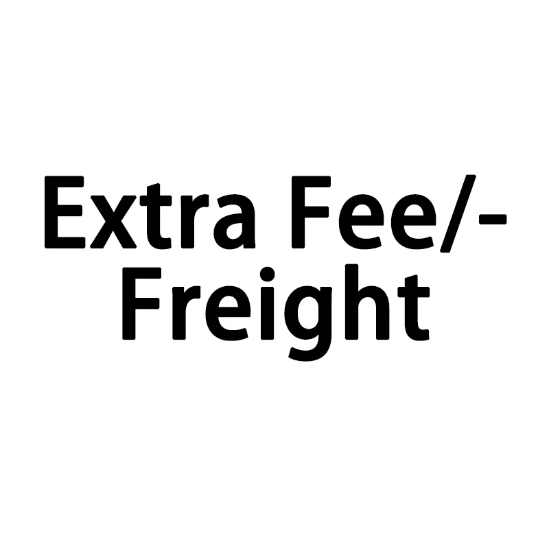 

Extra Fee/Freight