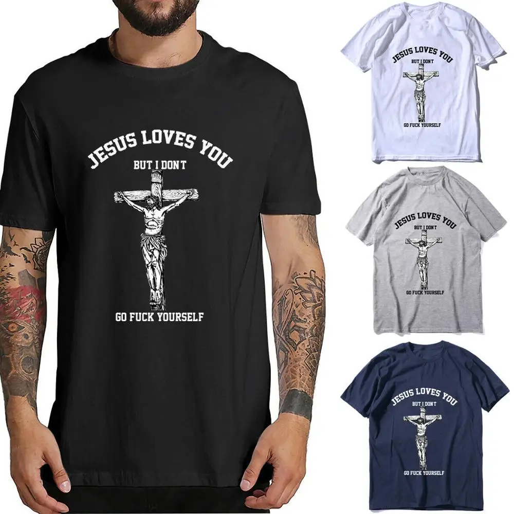 Jesus Loves You But I Don't Fvck Yourself винтажная Мужская футболка 5 цветов Высокое качество хлопковая футболка s для мужчин и женщин