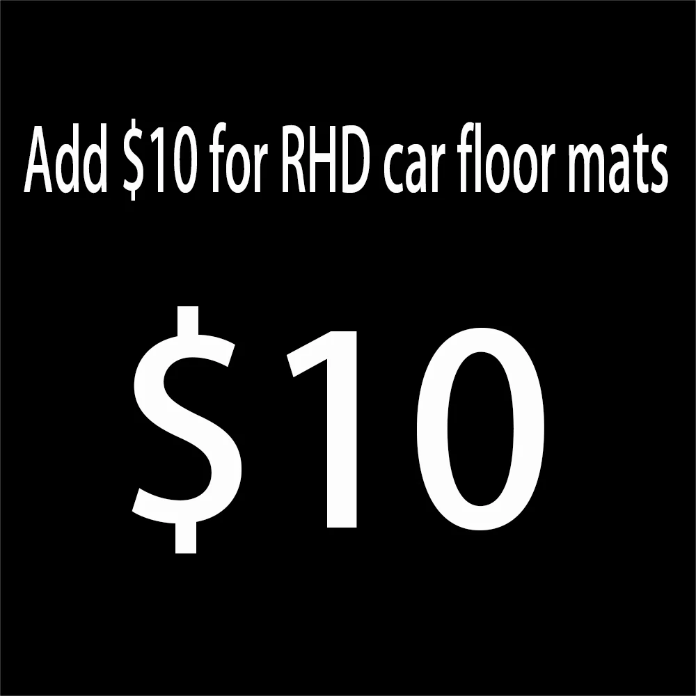 

Add 10 dollars for Right hand drive / RHD car floor mat