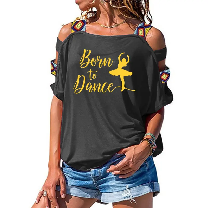 4 Born To Dance, женская футболка, хлопковая, повседневная, забавная, футболка, подарок для леди, Yong, для девушек, короткий рукав, сексуальная, открытая, на плечах, топ, футболка - Цвет: 4