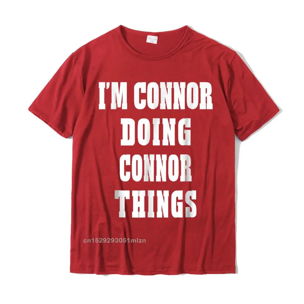 Street Pure Cotton Unique Tops Shirt New Arrival Short Sleeve Men T Shirt Design ostern Day Tops Tees Round Collar Im Connor Doing Connor Things Funny First Name T-shirt__3418 red