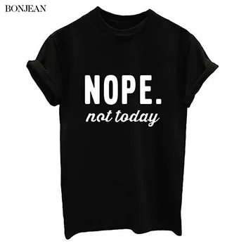 

Harajuku Women T Shirt Summer New Loose Casual Cotton Nope Not Taday Letter Printed T Shirts Funny Short Sleeve Tops Female 2020