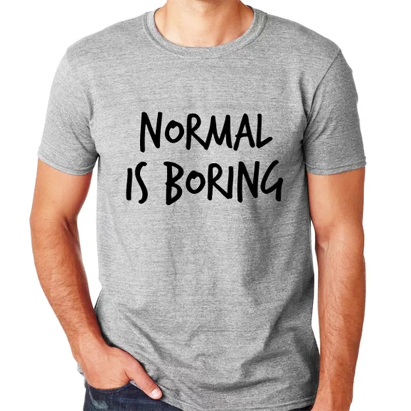 T Shirt Men TShirt Streetwear Shirt Plus Size T-shirt Funny T Shirts Normal Is Boring Men T Shirts Fashion 2019 Black Grey White