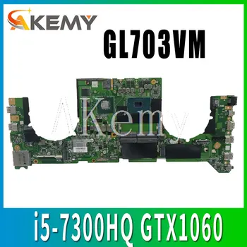 شراء GL703VM DA0BKNMBAB0 ث/i5-7300HQ وحدة المعالجة المركزية GTX1060 N17E-G1-A1 وحدة معالجة الرسومات ل Asus GL703VM GL703V اللوحة الأم لوحة النظام المحمول