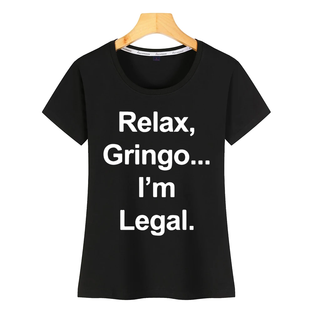Relax Gringo Im Legal Mexican Hispanic Funny Womens Short Sleeve Ladies T Shirt
