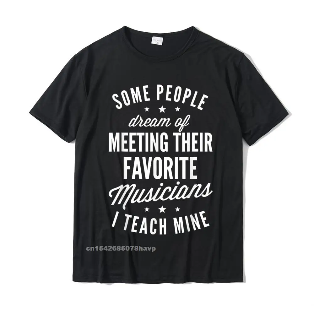 Favorite Musicians I Teach Mine T Shirt Music Teacher Mom T-Shirt Retro Mens Gift Cotton Cool | Мужская одежда