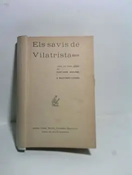 

Els savis de Vilatrista. (Obra en tres actes. Aquesta obra fou estrenada en el Teatre Catlà "Romea" la nit del 18 d'Octubre de