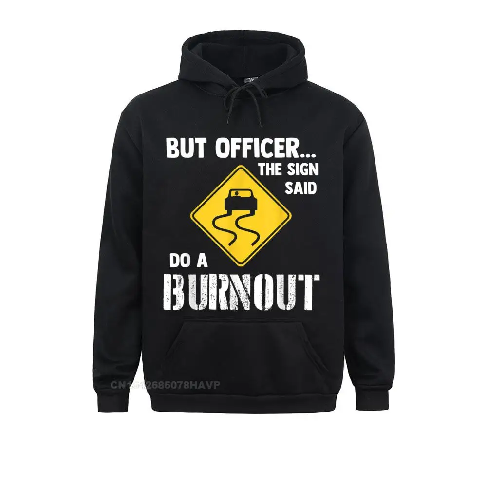  Men Long Sleeve But Officer the Sign Said Do a Burnout - Funny Car T-Shirt__A11437 Sweatshirts 3D Printed Hoodies Cheap Sportswears But Officer the Sign Said Do a Burnout - Funny Car T-Shirt__A11437black