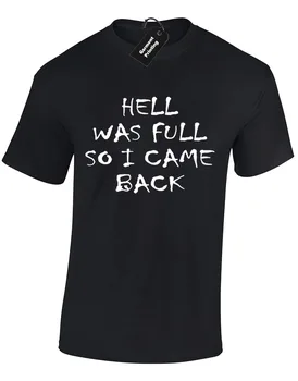 

HELL WAS FULL MENS T SHIRT FUNNY GIFT DAD BROTHER BOYFRIEND DESIGN CLASSIC S-5XL