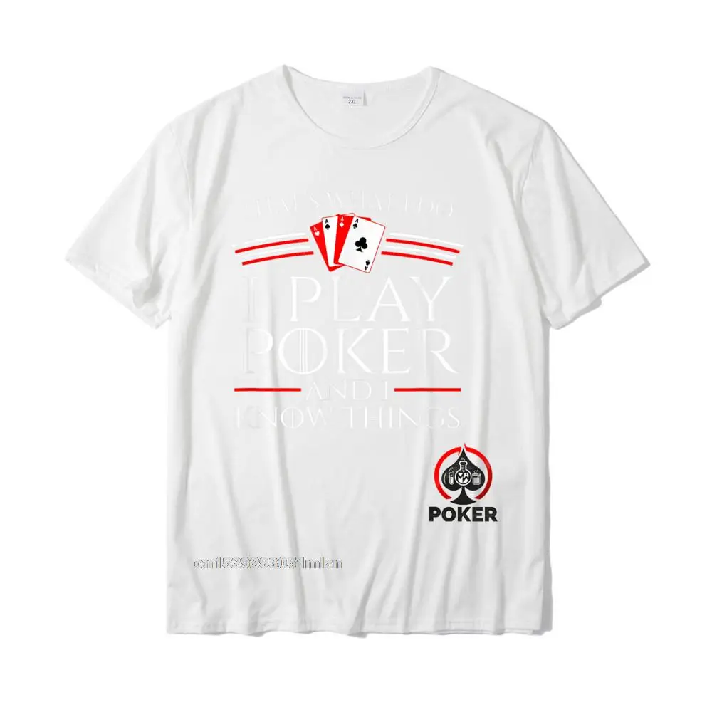 Casual Slim Fit Short Sleeve Tees ostern Day O Neck 100% Cotton Fabric Male T-shirts Slim Fit T-Shirt Slim Fit I Play Poker And I Know Things Card Player Shirt T-Shirt__4986 white