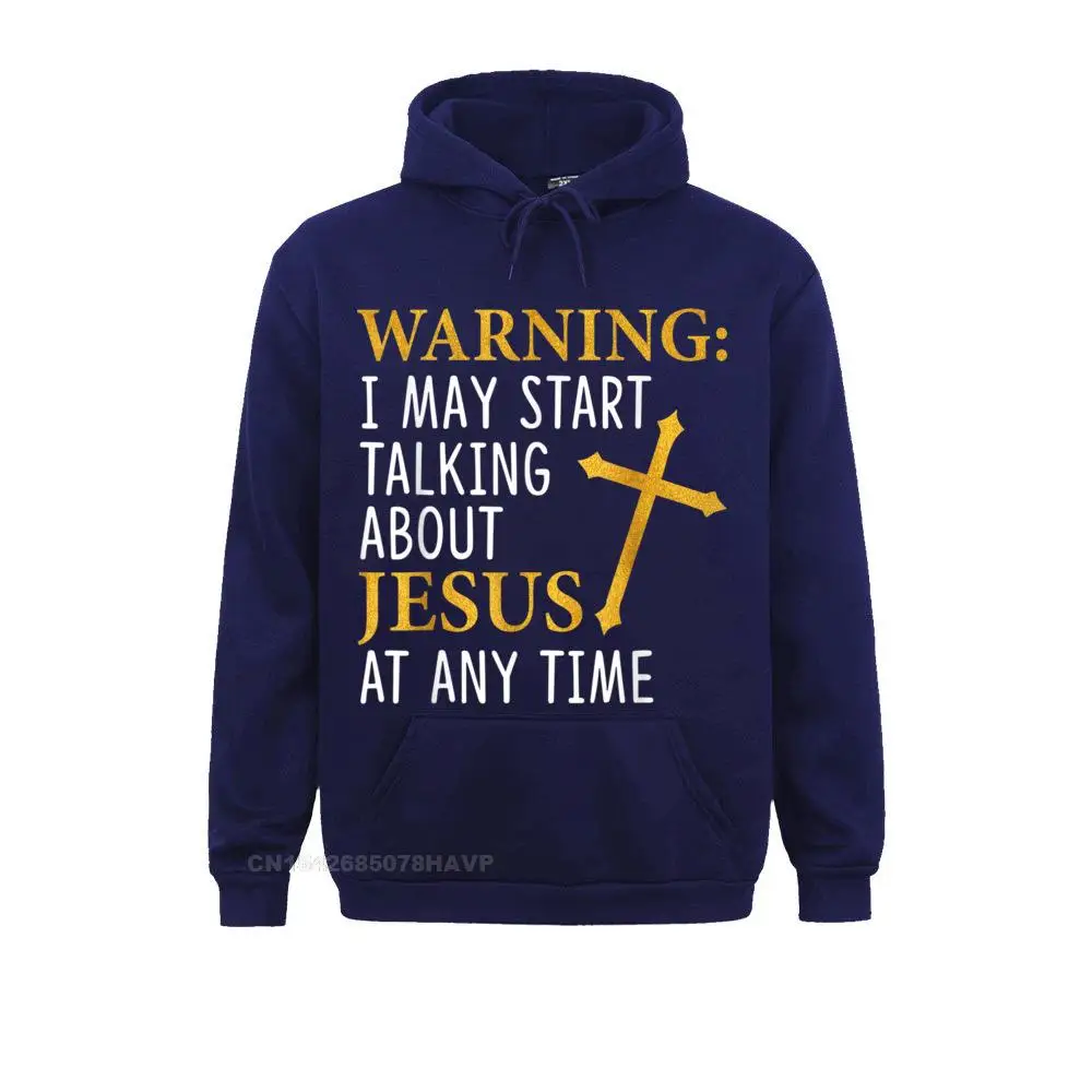 Warning I May Start Talking About Jesus T-Shirt__97A1514 Family Hoodies Long Sleeve for Men Autumn Sweatshirts Birthday Hoods Dominant Warning I May Start Talking About Jesus T-Shirt__97A1514navy