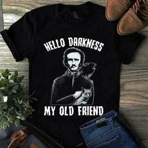 

Edgar Allan Poe Hello Darkness My Old Friend Men Tshirt Cotton S 4Xl Made In Usa Long Sleeve Hoddies unisex hoddie short sleeve