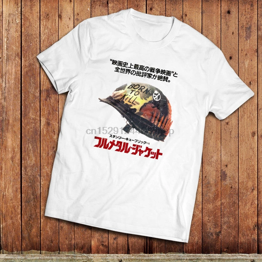 

2019 Summer Men Tee Shirt Full Metal Jacket T-Shirt Japan poster Born to Kill Stanley Kubrick movie. Custom Made T-shirt