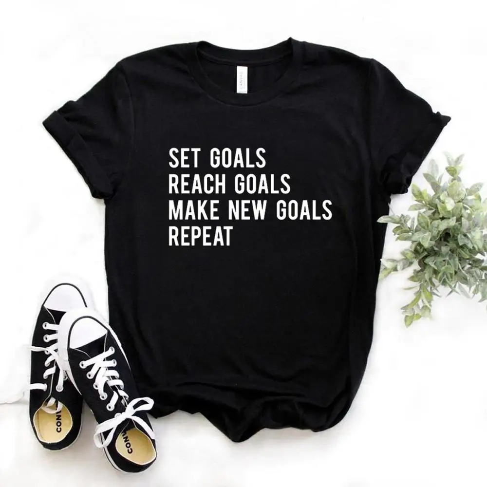 

set goals reach goals Print Women Tshirts Cotton Casual Funny t Shirt For Lady Yong Girl Top Tee Hipster FS-43