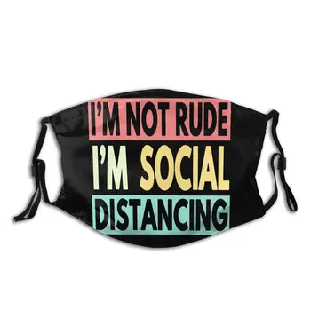 

Fashion Face Mask with Filter Im Not Rude Im Social Distancing Unisex Winter Warm Mouth Mask Anti Dust Social Distancing