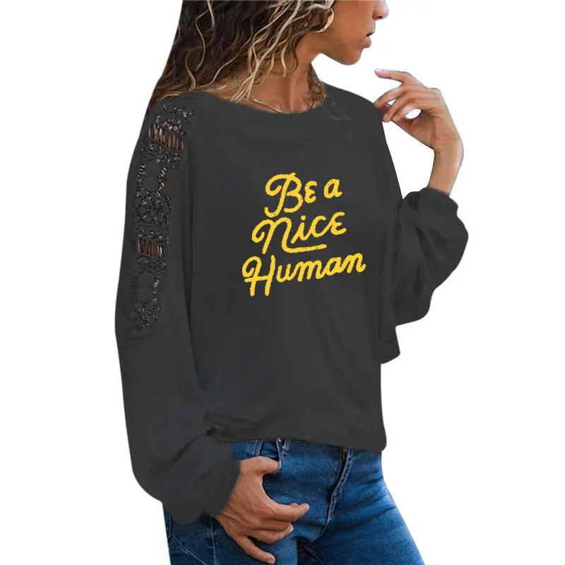 Be A good Human женские футболки с длинным рукавом Футболка femme женская футболка Женская свободная Кружевная футболка