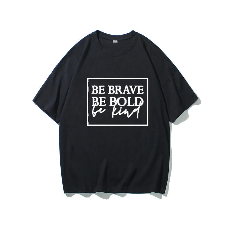 Женская футболка Be Brave Be Bold модная повседневная футболка унисекс Прямая поставка