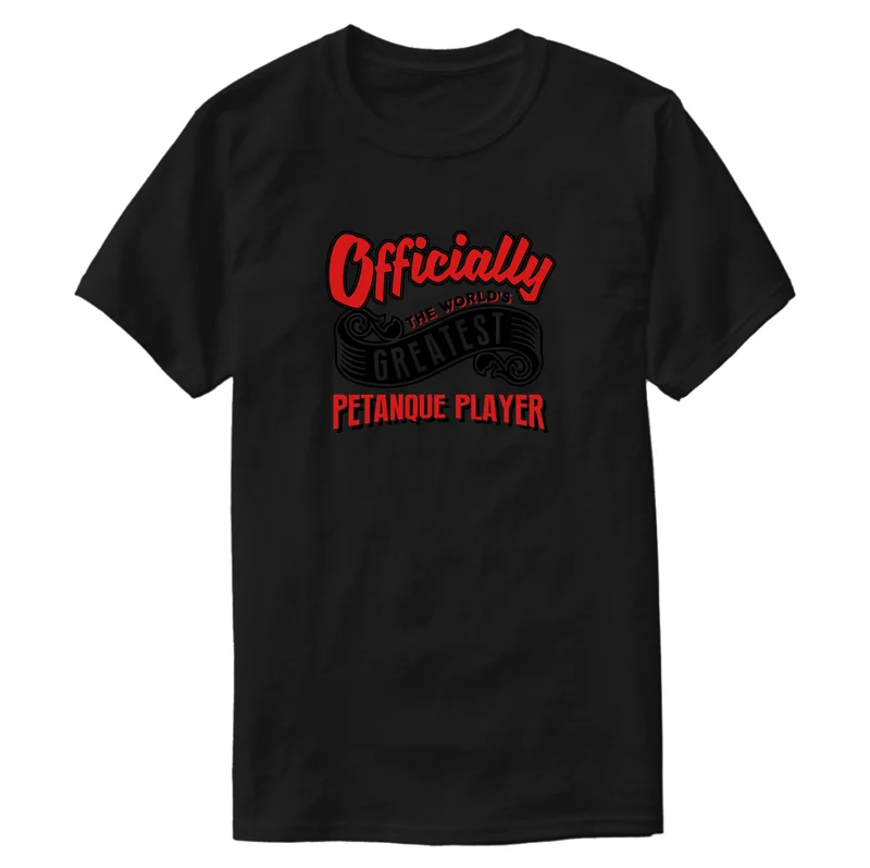 

Cool Officially The Worlds Greatest Petanque T Shirt For Men 2020 Printed Round Collar Men's Tshirt Unisex 100% Cotton