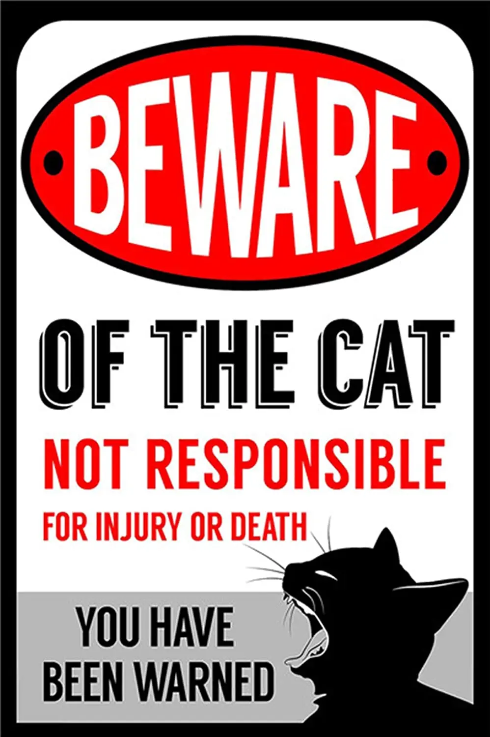 

Beware of Cat Sign Not Responsible for Injury Warning Aluminum Sign, 8x12 Inches Rust Free Aluminum, Weather/Fade Resistant, E
