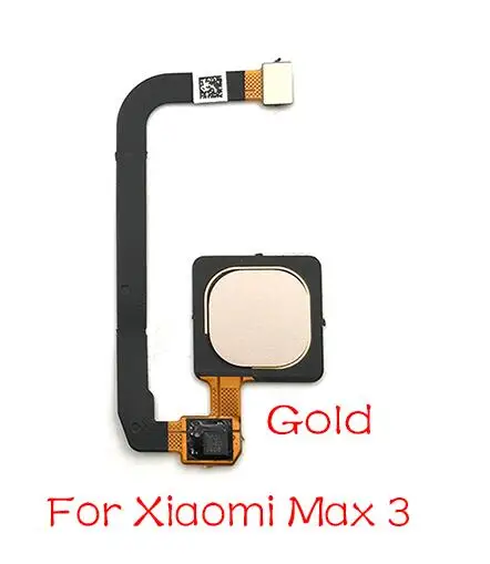 Max 3 Gold Считыватель отпечатков пальцев для Xiaomi mi Max 2 3/mi x 3 mi x2 2S mi x2S mi x3 считыватель сенсор Главная кнопка гибкий кабель - Цвет: Max 3 Gold