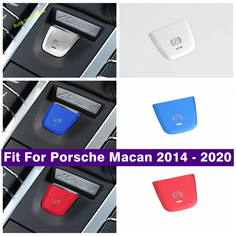 

Car Accessories Red / Blue / Silver Interior Electrical Park Handbrake Hand Brake EPB Cover Trim For Porsche Macan 2014 - 2023