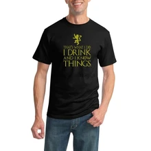 Camiseta tem tyrion humor gráfico camiseta isso é o que eu faço eu bebo e eu sei coisas
