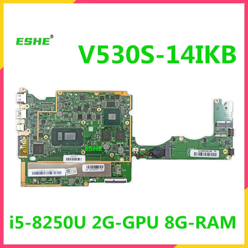 

V530S-14 For Lenovo V530S V530S-14IKB Laptop motherboard 5B20R08037 5B20R07998 i5-8250U i7-8550U MX150 2G GPU 8G RAM 100% test