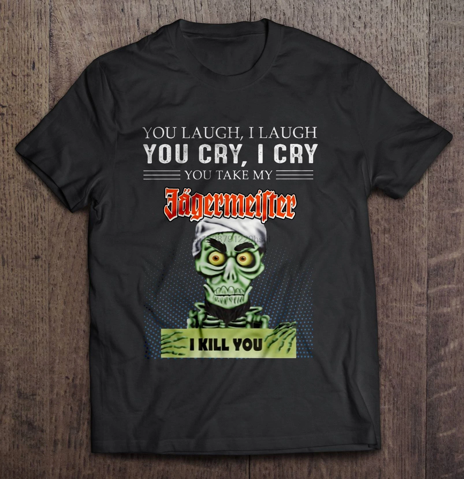 Ты смех я ты плачешь Take My Jagermeister I Kill You Achmed Версия футболки | Мужская одежда