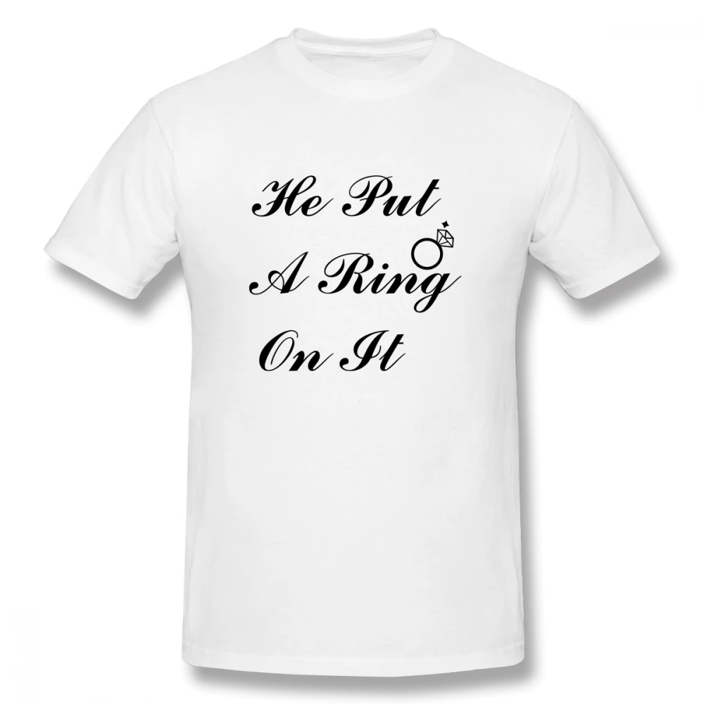 

He Put A Ring On It Casual O-Neck Men's Basic Short Sleeve T-Shirt 100% Cotton Tee Shirt Printed