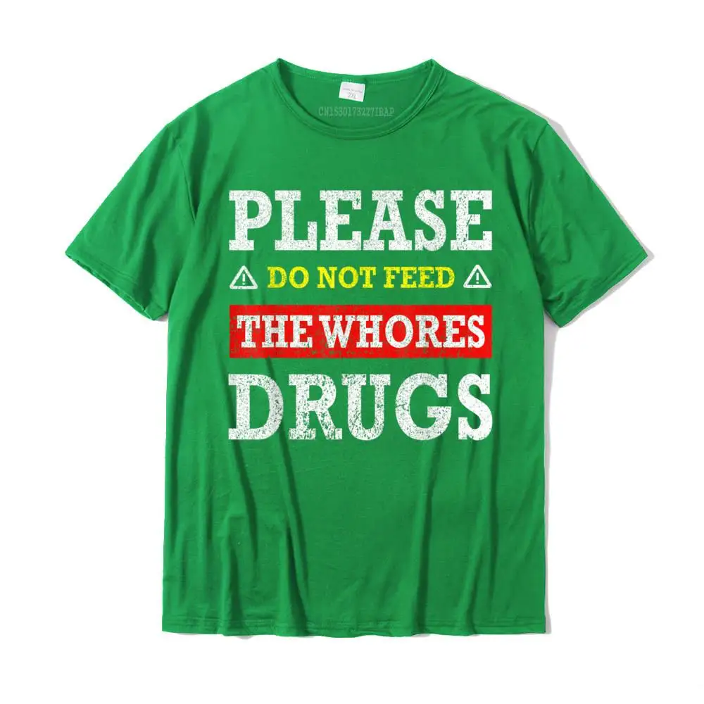  Men Top T-shirts Normal Unique Tops & Tees 100% Cotton Fabric O Neck Short Sleeve Casual Tops T Shirt Summer Free Shipping Please Do Not Feed The Whores Drugs T-Shirt__MZ23794 green