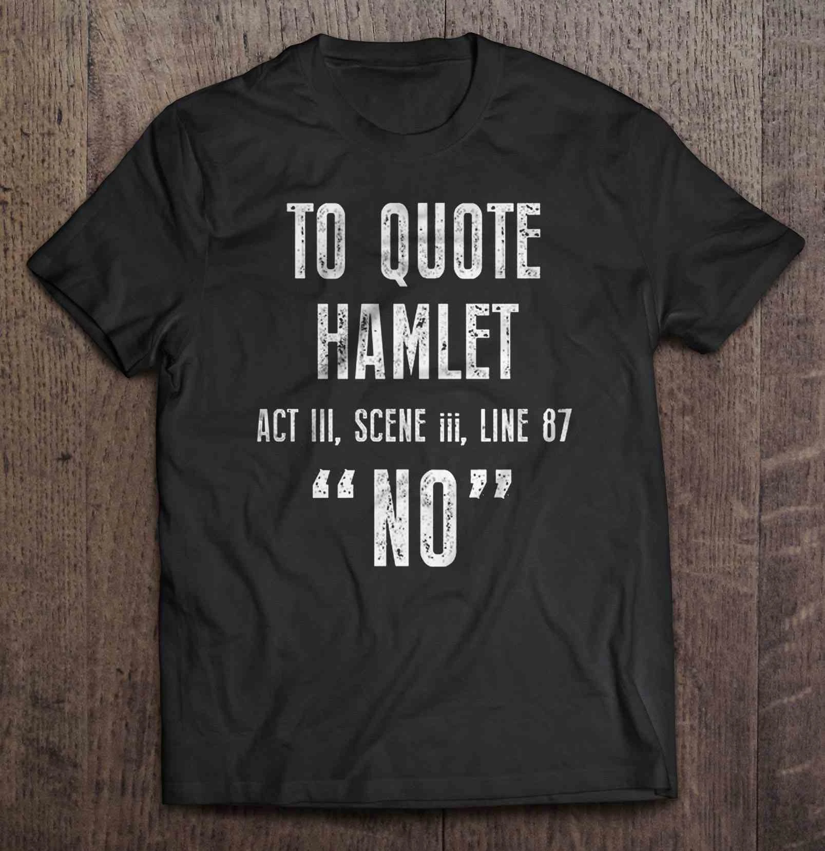 Hamlet Act Iii Scene Iii Line 87 To Quote Hamlet Act Iii Scene Iii Line 87 No Back Version T-Shirts -  Aliexpress Men's Clothing