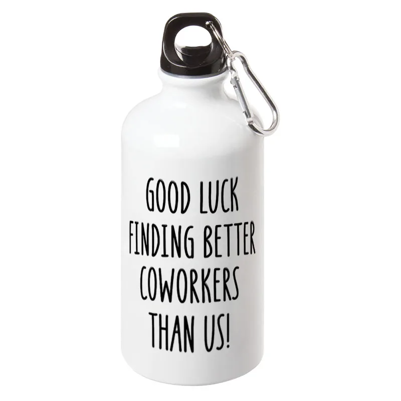 

Good luck finding better coworkers than us Sport Water Bottle With Carabiner For Outdoor Camping Cycling Walking Gifts 17oz