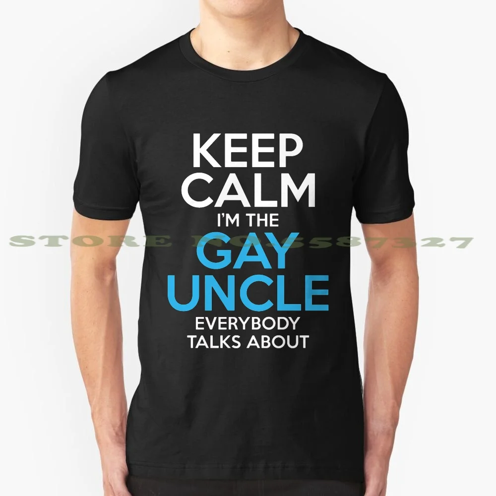 Keep Calm I'm The Gay Uncle Everybody Talks About cool design t-shirt for men women | Мужская одежда