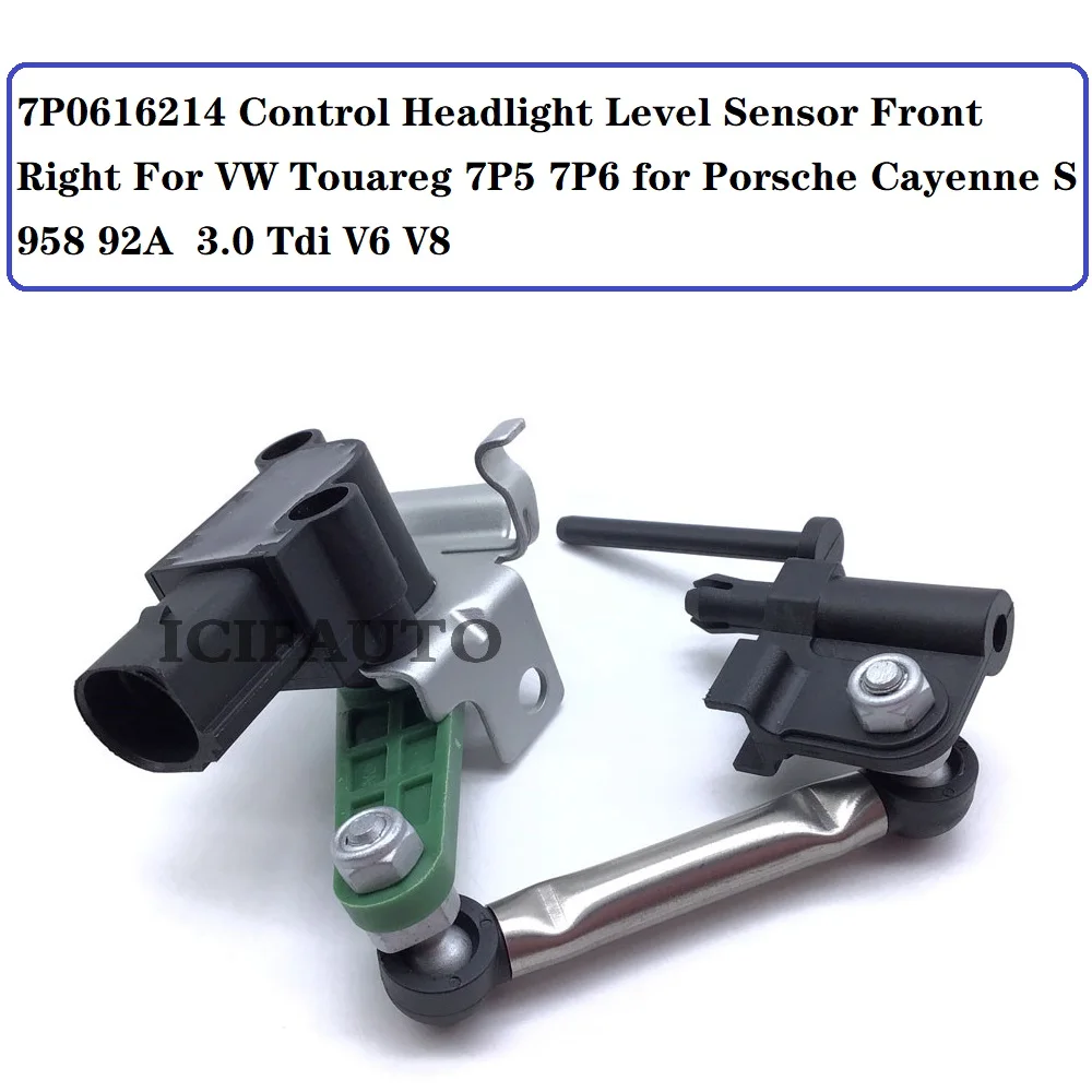 

7P0616214 Control Headlight Level Sensor Front Right For VW Touareg 7P5 7P6 for Porsche Cayenne S 958 92A 3.0 Tdi V6 V8