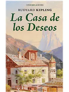 

LA CASA DE LOS DESESO - RUYDYARD KIPLING - RELATOS MÁGICOS
