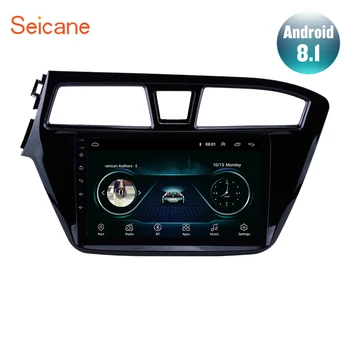 

Seicane 9" Android 8.1 Car Head Unit Radio Audio GPS Multimedia Player For 2014 2015 HYUNDAI I20 Left Hand Drive support DVR SWC