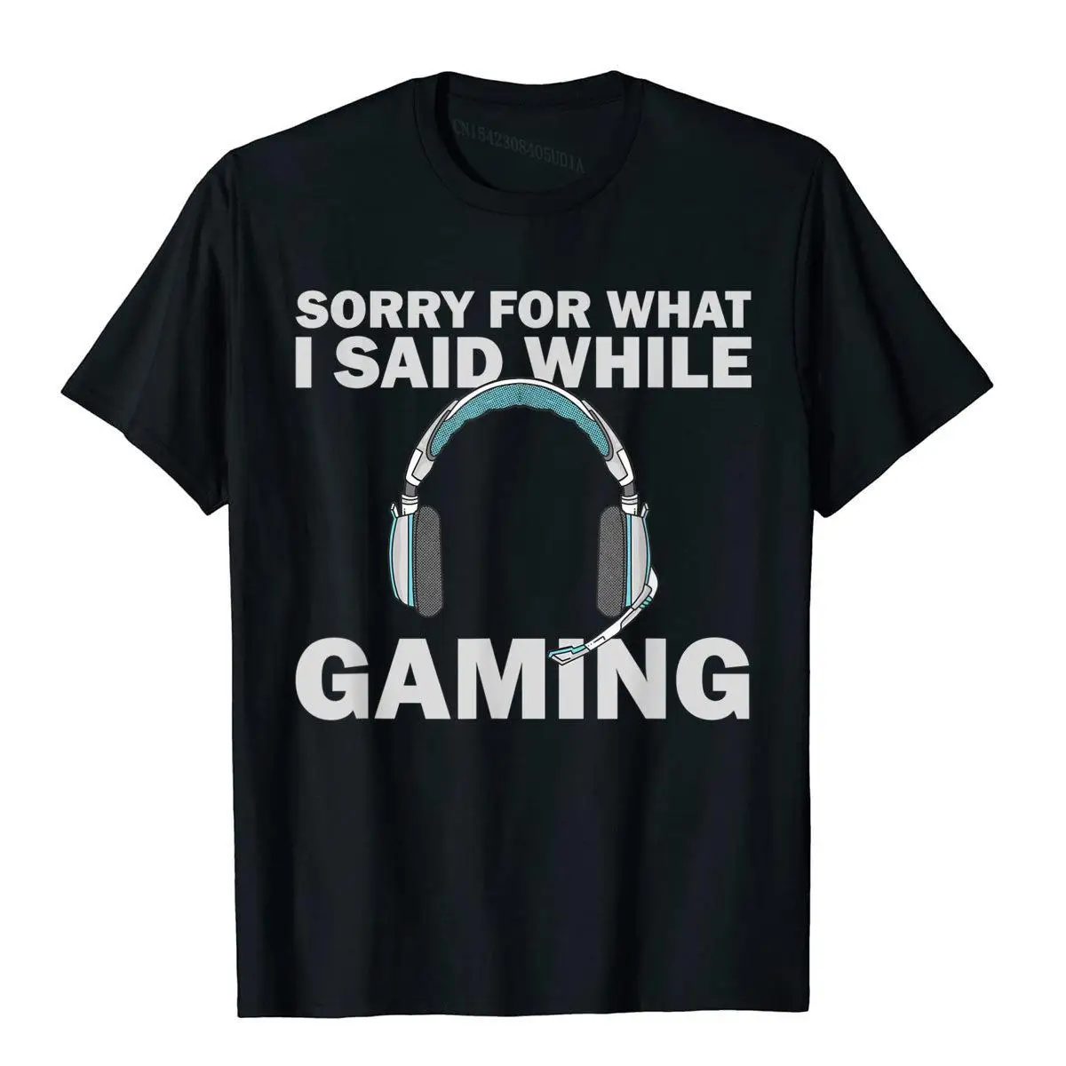 Sorry What I Said While Gaming Headset Funny Gamer T-Shirt__B10751black