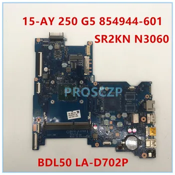 

High quality For HP 15-AY 250 G5 Laptop motherboard 854944-001 854944-601 854944-501 BDL50 LA-D702P w/SR2KN N3060 100% working