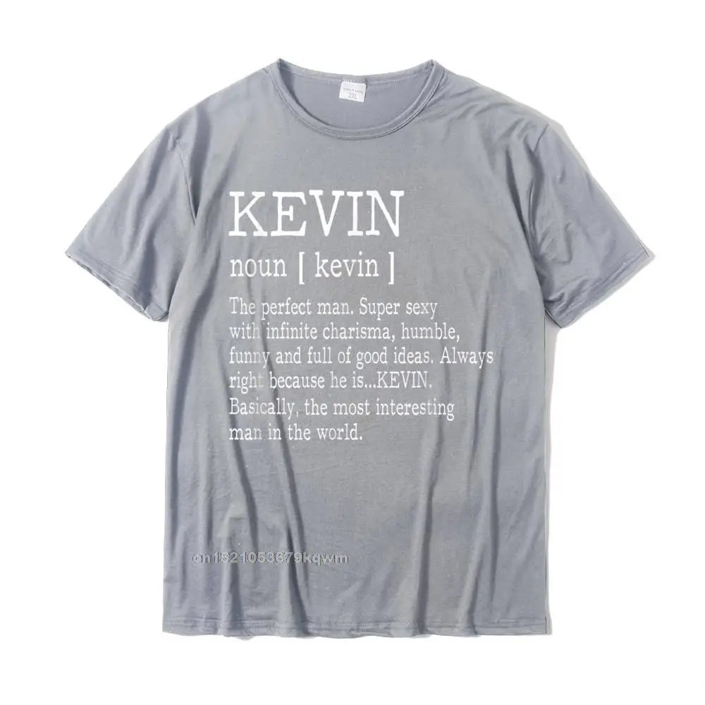 Crazy 100% Cotton Men Short Sleeve T Shirt Printed On Lovers Day Top T-shirts Funny Clothing Shirt Wholesale O Neck Adult Definition - First Name Kevin Men T-Shirt Funny__3404 grey