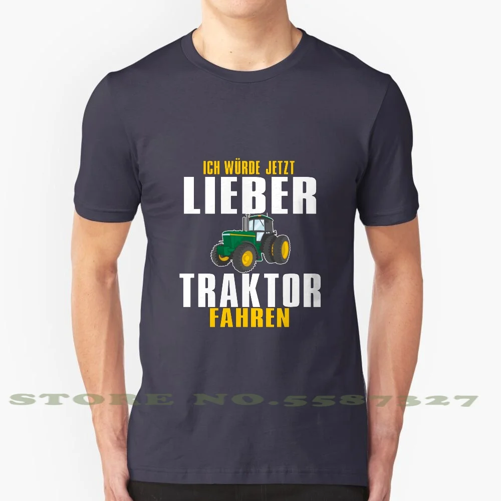 Ich Wurde Jetzt Lieber Traktor Fahren -Farm -Gift Graphic Custom Funny Vendita Calda Tshirt Agricoltura Trattore Farmer Farm 100
